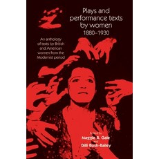 Plays and Performance Texts by Women 1880â "1930: An Anthology of Plays by British and American Wome... Paperback, Manchester University Press, English, 9780719082047