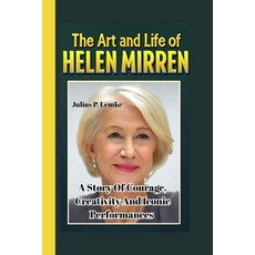 (英文圖書)The Art and Life of Helen Mirren: A Story Of Courage Creativity And Iconic Per... 平裝版, Independently Published, 英文
