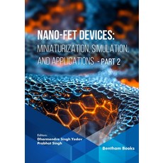 (英文圖書)Nano-FET Devices: Miniaturization Simulation and Applications (Part 2) 平裝版, Bentham Science Publishers, English