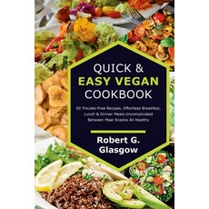 (영문도서) Quick & Easy Vegan Cookbook. 50 Trouble-Free Recipes Effortless Breakfast Lunch & Dinner Me... Paperback, Lulu.com, English, 9781329733329