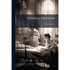 (영문도서)Funeral Oration: Delivered Before The Citiziens Of Boston Assembled At The Old S... Paperback, Nabu Press, English, 9781179681238