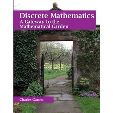 (영문도서) Discrete Mathematics: A Gateway to the Mathematical Garden Paperback, Lulu.com, English, 9781312712379