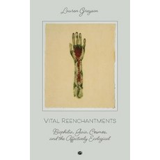 (영문도서)Vital Reenchantments: Biophilia Gaia Cosmos and the Affectively Ecological Paperback, Punctum Books, English, 9781950192076