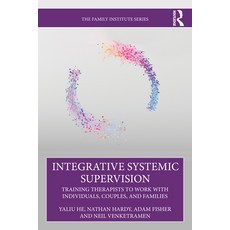 (英文圖書)Integrative Systemic Supervision: Training Therapists to Work with Individuals ... 平裝版, Routledge, 英文
