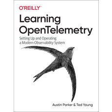 (영문도서) Learning Opentelemetry: Setting Up and Operating a Modern Observability System Paperback, O'Reilly Media, English, 9781098147181