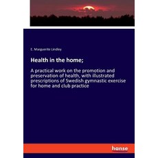 (영문도서)Health in the home;: A practical work on the promotion and preservation of healt... Paperback, Hansebooks, English, 9783337724061