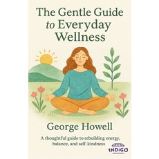(영문도서)The Gentle Guide To Everyday Wellness: A thoughtful guide to rebuilding energy ... Paperback, Independently Published, English, 9798277057674