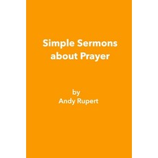 (영문도서)Simple Sermons about Prayer Paperback, Independently Published, English, 9798242237001
