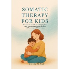 (英文圖書)Somatic Therapy for Kids: A Science-Backed Guide to Helping Kids Heal Trauma Eas... 平裝版, Independently Published, 英文