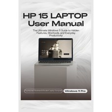 (영문도서)HP 15 LAPTOP User Manual: The Ultimate Windows 11 Guide to Hidden Features Shor... Paperback, Independently Published, English, 9798276155777