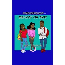 (영문도서) Friendship -- Deadly or Not Paperback, Createspace Independent Pub..., English, 9781463697655