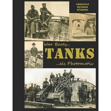 (영문도서) War Booty TANKS als Photomotiv: Tanks of World War One Paperback, Independently Published, English, 9798858687863