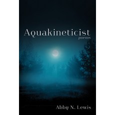 (영문도서) Aquakineticist: Poems Paperback, Resource Publications (CA), English, 9798385231089