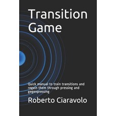 Transition Game: Quick manual to train transitions and regain them through pressing and gegenpressing Paperback, Independently Published