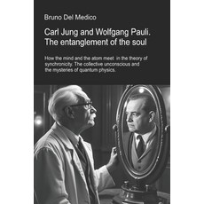 (英文圖書)Carl Jung and Wolfgang Pauli. The entanglement of the soul.: How the mind and th... 平裝版, Independently Published, 英文
