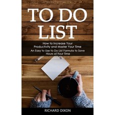 (영문도서) To Do List: How to Increase Your Productivity and Master Your Time (An Easy to Use to Do List... Paperback, John Kembrey, English, 9781998927241