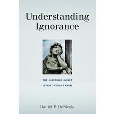 Understanding Ignorance: The Surprising Impact of What We Don't Know Paperback, MIT Press, English, 9780262536035
