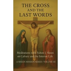(英文圖書)The Cross and the Last Words: Meditations with Fulton J. Sheen on Calvary and th... 精裝版, Bishop Sheen Today, English