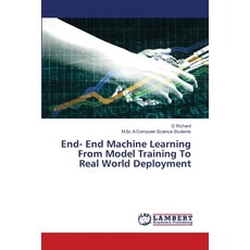 (영문도서)End- End Machine Learning From Model Training To Real World Deployment Paperback, LAP Lambert Academic Publis..., English, 9786209554605 LAP Lambert Academic Publis..., English, 9786209554605