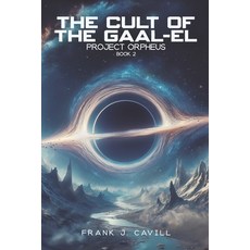 (영문도서) The Cult of the Gaal-El: (Project Orpheus Book 2) Paperback, Independently Published, English, 9798310434912