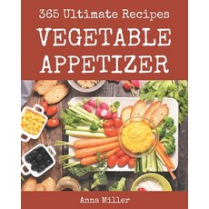 365 Ultimate Vegetable Appetizer Recipes: Vegetable Appetizer Cookbook - All The Best Recipes You Ne... Paperback, Independently Published, English, 9798694327695