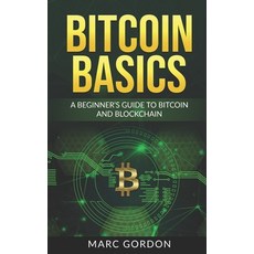 Bitcoin Basics: A Beginner's Guide to Bitcoin and Blockchain Paperback, Independently Published