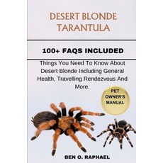 (영문도서) Desert Blonde Tarantula: Things You Need To Know About Desert Blonde Including General Health... Paperback, Independently Published, English, 9798875887628