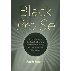 (영문도서) Black Pro Se: Authorship and the Limits of Law in Nineteenth-Century African Am... Hardcover, University of North Carolin..., English, 9781469685960