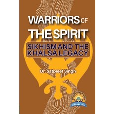 (영문도서) Warriors of the Spirit: Sikhism and the Khalsa Legacy Paperback, Sikh Reference Library USA, English, 9781963353020