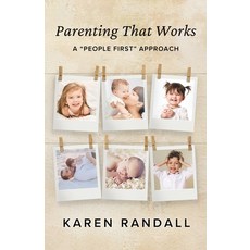 (영문도서)Parenting That Works: A "People First" Approach Paperback, Karen Randall, English, 9798218911454