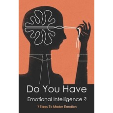 Do You Have Emotional Intelligence -7 Steps To Master Emotion: Extraordinary Productivity Paperback, Independently Published, English, 9798741350140