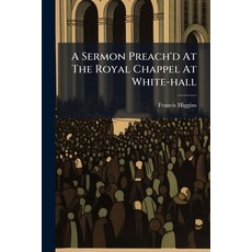 (英文圖書)A Sermon Preach'd At The Royal Chappel At White-hall 平裝版, Nabu Press, 英文