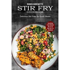 Stir Fry Cookbook: Delicious Stir Fries for Quick Meals (Everything From Chicken Stir Fry to Beef St... Paperback, Sharon Lohan, English, 9781990334498