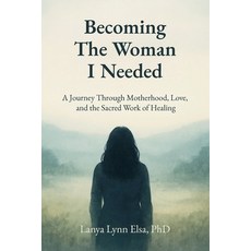 (英文圖書)Becoming The Woman I Needed: A Journey Through Motherhood Love and the Sacred... 平裝版, As You Wish Publishing, 英文