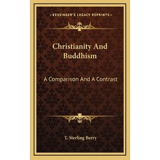 (영문도서) Christianity And Buddhism: A Comparison And A Contrast Hardcover, Kessinger Publishing, English, 9781163419762
