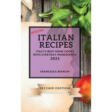 (영문도서) Special Italian Recipes 2021 Second Edition: Italy's Best Home Cooks with Everyday Ingredients Hardcover, Francesca Bianchi, English, 9781802903430