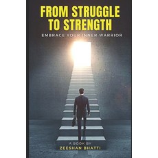 (영문도서) From Struggle To Strength: Embrace Your Inner Warrior Paperback, Independently Published, English, 9798396111516