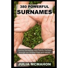 380 Powerful Surnames: Tracing Genealogy and Family Heritage through our Shared Past and Values Paperback, Independently Published, English, 9798719339955