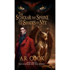 (영문도서) The Scholar the Sphinx and the Shades of Nyx: A Young Adult Fantasy Adventure Hardcover, Dragonfire Press, English, 9781958354506