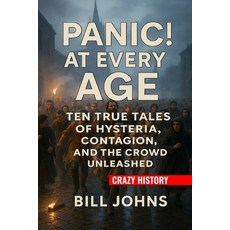 (英文圖書)Crazy History - Panic! At Every Age: Ten True Tales of Hysteria Contagion and... 平裝版, Independently Published, 英文
