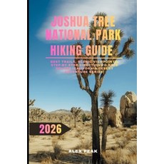 (영문도서)Joshua Tree National Park Hiking Guide 2026: Best Trails Scenic Viewpoints Ste... Paperback, Independently Published, English, 9798276966199