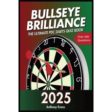 (영문도서) Bullseye Brilliance: The Ultimate PDC Darts Quiz Book 2025 Paperback, Independently Published, English, 9798303749269