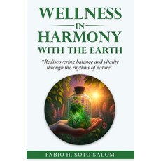 (英文圖書)Wellness in Harmony with the Earth: "Rediscovering balance and vitality through... 平裝版, Independently Published, English