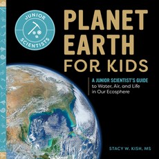 Planet Earth for Kids: A Junior Scientist's Guide to Water Air and Life in Our Ecosphere Paperback, Rockridge Press, English, 9781648766428