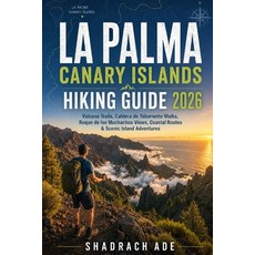 (영문도서)La Palma Canary Islands Hiking Guide 2026: Volcano Trails Caldera de Taburiente... Paperback, Independently Published, English, 9798199323468
