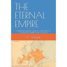 (영문도서)The Eternal Empire: Alternate History Story of Survival of Portuguese Empire Aft... Paperback, Independently Published, English, 9798271695520