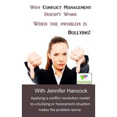 (영문도서) Why Conflict Management Doesn't Work When the Problem is Bullying Paperback, Createspace Independent Pub..., English, 9781719409148