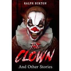 (영문도서)The Clown: And Other Titles Paperback, Independently Published, English, 9798243519199