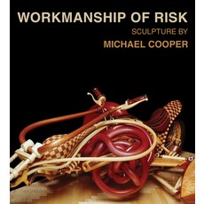 (영문도서) Workmanship of Risk: Sculpture by Michael Cooper Hardcover, Design Studio Press, English, 9781624650727
