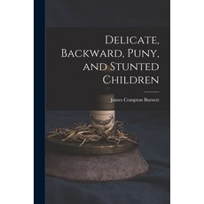 (영문도서) Delicate Backward Puny and Stunted Children Paperback, Legare Street Press, English, 9781015789050